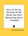 How To Stir Up The Gods Of The World And Their Ministering Spirits  Pamphlet