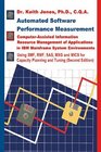 Automated Software Performance Measurement ComputerAssisted Information Resource Management of Applications in IBM Mainframe System Environments Using Smf Rmf Sas Mxg and Mics for Capacity