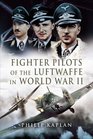 Fighter Pilots of the Luftwaffe in World War II