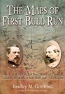 The Maps of First Bull Run An Atlas of the First Bull Run  Campaign including the Battle of Ball's Bluff JuneOctober 1861
