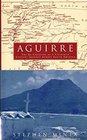 Aguirre The ReCreation of a Sixteenth Century Journey Across South America