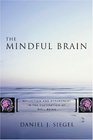 The Mindful Brain Reflection and Attunement in the Cultivation of WellBeing