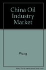 China Oil Industry Market