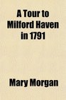 A Tour to Milford Haven in 1791