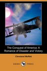 The Conquest of America A Romance of Disaster and Victory