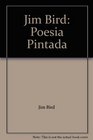 Jim Bird Poesia Pintada