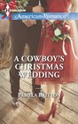 A Cowboy's Christmas Wedding (Harlequin American Romance, No 1476)