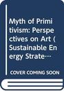 Myth of Primitivism Perspectives on Art