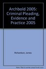 Archbold Criminal Pleading Evidence and Practice 2005