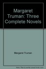 Margaret Truman Three Complete Novels