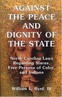 the Peace and Dignity of the State North Carolina Laws Regarding Slaves Free Persons of Color and Indians