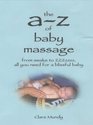 The AZ of Baby Massage From Awake to ZZZzzz  All You Need for a Blissful Baby