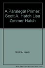 A Paralegal Primer Scott A Hatch Lisa Zimmer Hatch