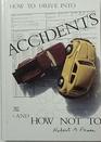 How to Drive into Accidents - And How Not to