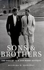 Sons and Brothers  The Days of Jack and Bobby Kennedy