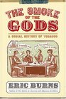 The Smoke of the Gods A Social History of Tobacco