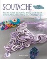 Soutache How to make beautiful braidandbead embroidered jewelry and accessories