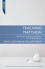 Teaching Matthew Unlocking the Gospel of Matthew for the Bible Teacher