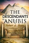 The Descendants of Anubis Thrillers Suspense Action Adventure Fantasy Historical Fiction Egyptian Mythology