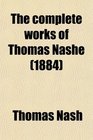 The complete works of Thomas Nashe