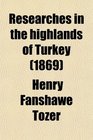 Researches in the highlands of Turkey