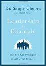 Leadership by Example The Ten Key Principles of All Great Leaders