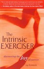 The Intrinsic Exerciser Discovering the Joy of Exercise