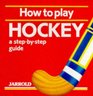 How to Play Hockey A StepByStep Guide