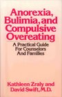 Anorexia Bulimia and Compulsive Overeating A Practical Guide for Counselors and Families