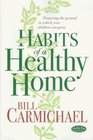 Habits of a Healthy Home Preparing the Ground in Which Your Children Can Grow