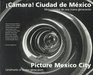 Cmara Ciudad de Mxico / Picture Mexico City