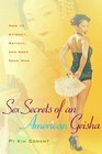 Sex Secrets of an American Geisha: How to Attract, Satisfy, and Keep Your Man (Positively Sexual)