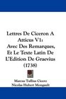 Lettres De Ciceron A Atticus V1 Avec Des Remarques Et Le Texte Latin De L'Edition De Graevius