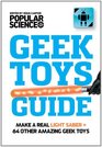 The Ultimate DIY Geek Toys Guide Make Your Own Light Saber  74 Other Amazing Tech Projects
