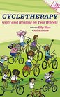 Cycletherapy: Grief and Healing on Two Wheels (Journal of Bicycle Feminism)