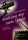 Making My Own Space The Autobiography of Paul Burton