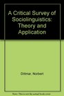 A Critical Survey of Sociolinguistics Theory and Application
