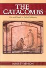 The Catacombs Life and Death in Early Christianity