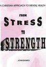 From Stress to Strength Christian Approach to Mental Health