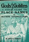 Gods  goblins: A field guide to place names of Olympic National Park