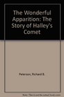 The Wonderful Apparition The Story of Halley's Comet