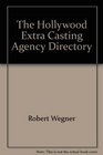 The Hollywood Extra Casting Agency Directory