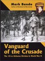 Vanguard Of The Crusade The 101st Airborne Division In World War Ii