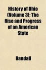 History of Ohio  The Rise and Progress of an American State