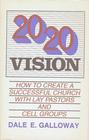 20 20 Vision How to Create a Successful Church With Lay Pastors and Cell Groups