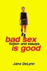 Bad Sex Is Good