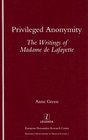 Privileged Anonymity The Writings of Madame De Lafayette
