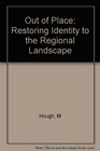 Out of Place  Restoring Identity to the Regional Landscape