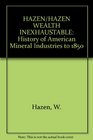 Wealth Inexhaustible A History of America's Mineral Industries to 1850