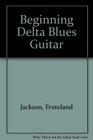 Beginning Delta Blues Guitar